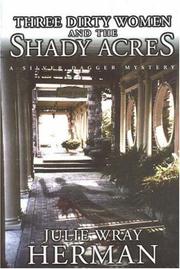Cover of: Three Dirty Women and the Shady Acres by Julie Wray Herman
