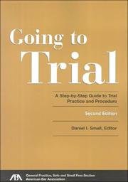 Cover of: Going to trial: a step-by-step guide to trial practice and procedure