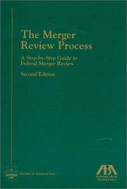 Cover of: The merger review process: a step-by-step guide to federal merger review