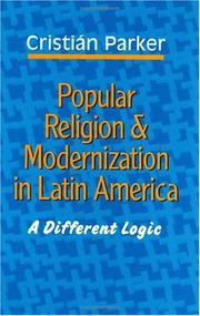 Popular religion and modernization in Latin America by Cristián Parker G.