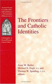 Cover of: The frontiers and Catholic identities by Anne M. Butler, Michael E. Engh, Thomas W. Spalding, editors.