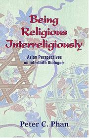 Cover of: Being Religious Interreligiously | Peter C. Phan