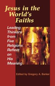 Cover of: Jesus In The World's Faiths: Leading Thinkers From Five Faiths Reflect On His Meaning