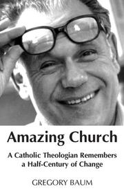 Cover of: Amazing Church: A Catholic Theologian Remembers A Half Century Of Change