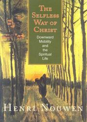 The Selfless Way of Christ by Henri J. M. Nouwen