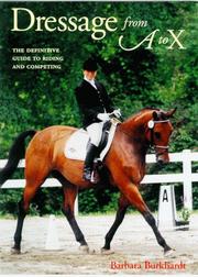 Cover of: Dressage from a to X by Barbara Burkhardt