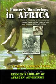 A hunter's wanderings in Africa by Frederick Courteney Selous
