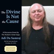 Cover of: The Divine Is Not the Cause (The Adidam Revelation Discourses)
