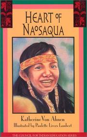 Cover of: Heart of Naosaqua (Council for Indian Education Series) | Katherine Von Ahnen