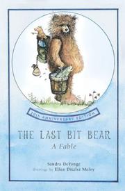 Cover of: The Last Bit Bear: A Fable