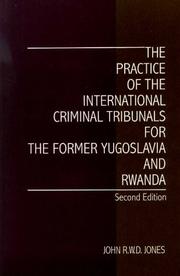 Cover of: The practice of the International Criminal Tribunals for the former Yugoslavia and Rwanda