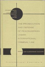 Cover of: The prosecution and defense of peacekeepers under international criminal law by Geert-Jan G. J. Knoops