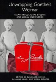 Cover of: Unwrapping Goethe's Weimar: Essays in Cultural Studies and Local Knowledge (Studies in German Literature Linguistics and Culture)