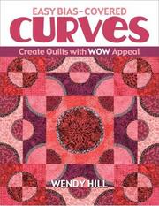 Cover of: Easy Bias-Covered Curves: Create Quilts with WOW Appeal (Fast, Fun & Easy)