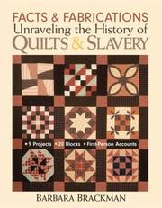 Cover of: Facts and Fabrications: Unraveling the History of Quilts and Slavery: 8 Projects, 20 Blocks, First-Person Accounts