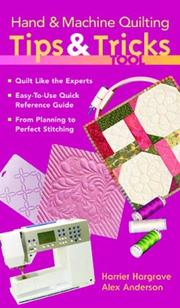 Cover of: Hand & Machine Quilting Tips & Tricks Tool: Quilt Like the Experts o Easy-to-Use Quick Reference Guide o From Planning to Perfect Stitching