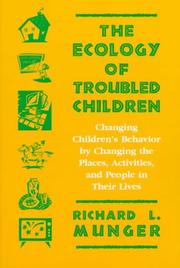 Cover of: The ecology of troubled children by Munger, Richard L., Munger, Richard L.