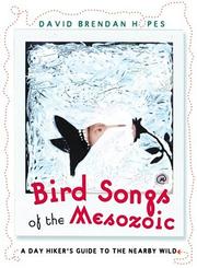 Cover of: Bird Songs of the Mesozoic: A Day Hiker's Guide to the Nearby Wild (World As Home, The)