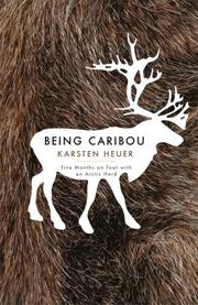 Cover of: Being Caribou by Karsten Heuer