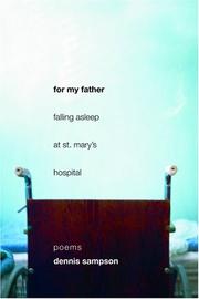 Cover of: For my father falling asleep at Saint Mary's Hospital by Dennis Sampson