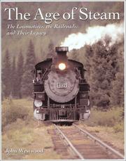 Cover of: The Age of Steam: The Locomotives, the Railroads, and Their Legacy