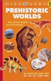 Cover of: Prehistoric Worlds:  An Interactive Book with Tabs, Folds, Flaps, Acetates, and Wheels  (Discovery Plus Series)