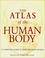 Cover of: The Atlas of the Human Body