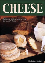 Cover of: Cheese: Selecting, Tasting, and Serving the World's Finest