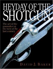 Cover of: Heyday of the Shotgun: The Art of the Gunmaker at the Turn of the Last Century