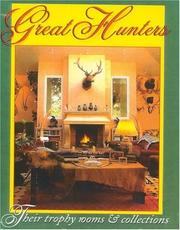 Cover of: Great hunters: their trophy rooms & collections.