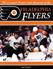Cover of: The Greatest Players and Moments of the Philadelphia Flyers by Stan Fischler
