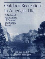 Cover of: Outdoor recreation in American life: a national assessment of demand and supply trends