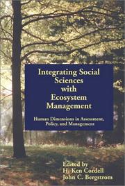 Integrating social sciences with ecosystem management by John C. Bergstrom, H. Ken Cordell, Ken Cordell