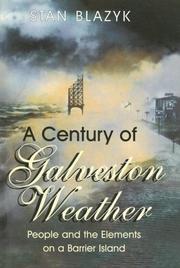 A Century of Galveston Weather by Stan Blazyk