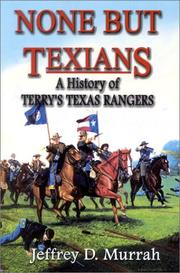 Cover of: None but Texians: a history of Terry's Texas Rangers