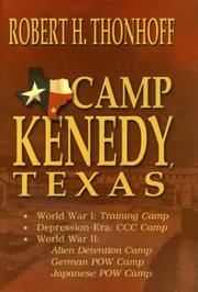 Cover of: Camp Kenedy, Texas: World War I: training camp, depression-era: CCC camp, World War II: alien detention camp, German POW camp, Japanese POW camp