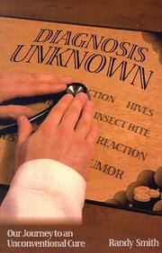 Cover of: Diagnosis unknown: our journey to an unconventional cure