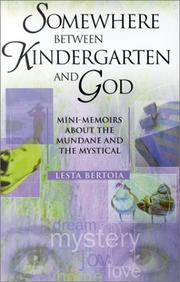 Cover of: Somewhere between kindergarten and God: mini-memoirs about the mundane and the mystical