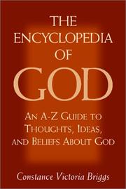 Cover of: The encyclopedia of God: an A-Z guide to thoughts, ideas, and beliefs about God