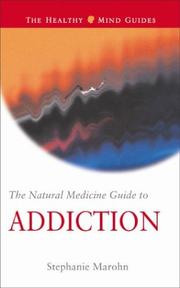 Cover of: The Natural Medicine Guide to Addiction (Natural Medicine Guides, 6) by Stephanie Marohn