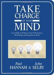 Cover of: Take Charge of Your Mind: Core Skills to Enhance Your Performance, Well-Being, and Integrity at Work