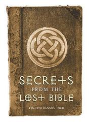Secrets From the Lost Bible by Kenneth Hanson