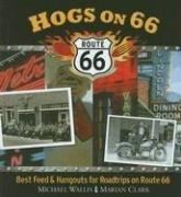 Cover of: Hogs On 66: Best Feed and Hangouts for Roadtrips on Route 66