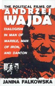 Cover of: The political films of Andrzej Wajda: dialogism in Man of marble, Man of iron, and Danton