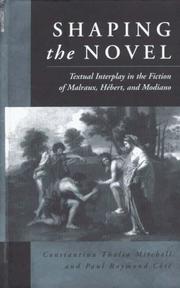 Cover of: Shaping the novel: textual interplay in the fiction of Malraux, Hébert, and Modiano
