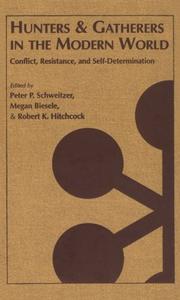Cover of: Hunters and Gatherers in the Modern World: Conflict, Resistance, and Self-Determination