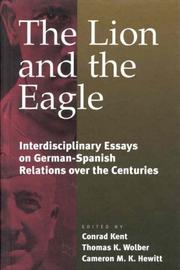 Cover of: The lion and the eagle: interdisciplinary essays on German-Spanish relations over the centuries