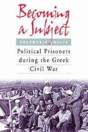 Cover of: Becoming a subject: political prisoners in the Greek Civil War