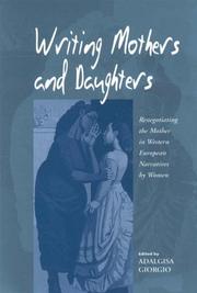 Cover of: Writing Mothers and Daughters: Renegotiating the Mother in Western European Narratives by Women
