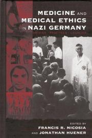 Cover of: Medicine and Medical Ethics in Nazi Germany: Origins, Practice, Legacies